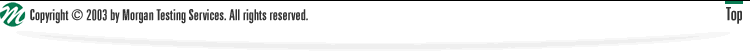 Copyright  2003-2005, Morgan Testing Services. All rights reserved.